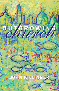 Outgrowing Church