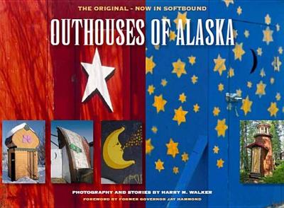 Outhouses of Alaska - Walker, Harry M, and Walker, Harry W (Photographer)
