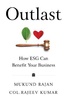 Outlast: How ESG Can Benefit Your Business - Rajan, Mukund, and Col. Rajeev Kumar