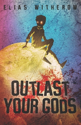 Outlast Your Gods - Catalog, Thought (Editor), and Witherow, Elias