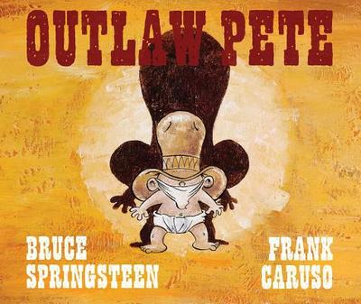 Outlaw Pete - Springsteen, Bruce, and Caruso, Frank