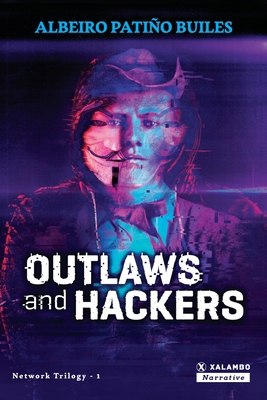 Outlaws and hackers - Alonso Corona, Lara (Translated by), and Patio Builes, Albeiro