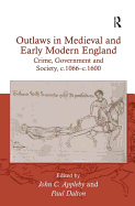 Outlaws in Medieval and Early Modern England: Crime, Government and Society, c.1066-c.1600