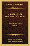 Outline of the Principles of History: Grundriss Der Historik (1893)