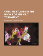 Outline Studies in the Books of the Old Testament ..