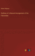Outlines of a Natural Arrangement of the Falconidae