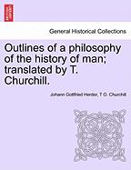 Outlines of a philosophy of the history of man; translated by T. Churchill. - Herder, Johann Gottfried, and Churchill, T O