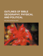 Outlines of Bible Geography, Physical and Political