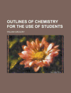 Outlines of Chemistry for the Use of Students