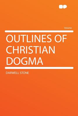 Outlines of Christian Dogma - Stone, Darwell