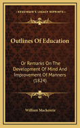 Outlines of Education: Or Remarks on the Development of Mind and Improvement of Manners (1824)
