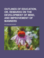 Outlines of Education, Or, Remarks on the Development of Mind, and Improvement of Manners