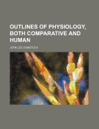 Outlines of Physiology, Both Comparative and Human