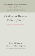 Outlines of Russian Culture, Part 3: Architecture, Painting, and Music