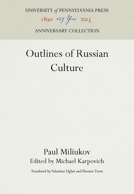 Outlines of Russian Culture - Miliukov, Paul, and Karpovich, Michael (Editor), and Ughet, Valentine (Translated by)