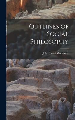 Outlines of Social Philosophy - MacKenzie, John Stuart