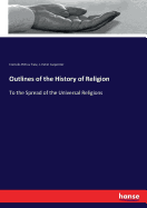 Outlines of the History of Religion: To the Spread of the Universal Religions