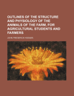 Outlines of the Structure and Physiology of the Animals of the Farm, for Agricultural Students and Farmers