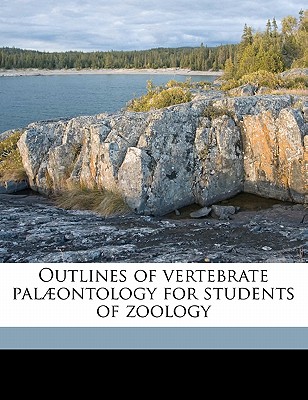 Outlines of Vertebrate Palaeontology for Students of Zoology - Woodward, Arthur Smith