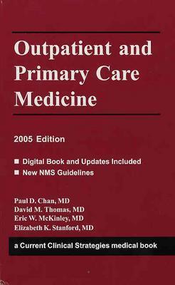 Outpatient and Primary Care Medicine 2005 - Thomas, David M, Ph.D., and McKinley, Eric W, and Chan, Paul D