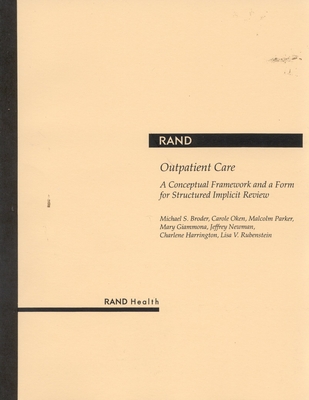Outpatient Care: A Conceptual Framework and a Form for Structured Implicit Review - Broder, Michael S, and Oken, Carole, and Parker, Malcolm
