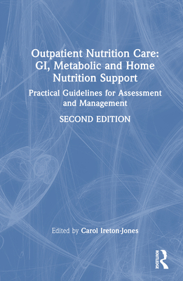 Outpatient Nutrition Care: GI, Metabolic and Home Nutrition Support: Practical Guidelines for Assessment and Management - Ireton-Jones, Carol (Editor)