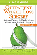 Outpatient Weight-Loss Surgery: Safe and Successful Weight Loss with Modern Bariatric Surgery: A Sasse Guide