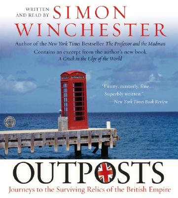 Outposts CD: Journeys to the Surviving Relics of the British Empire - Winchester, Simon (Read by)