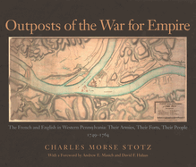 Outposts of the War for Empire: The French and English in Western Pennsylvania