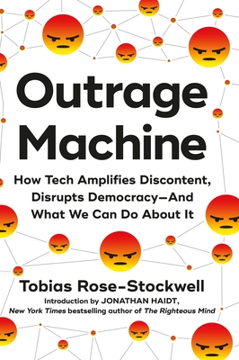 Outrage Machine: How Tech Amplifies Discontent, Disrupts Democracy--And What We Can Do about It - Rose-Stockwell, Tobias