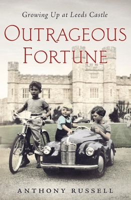 Outrageous Fortune: Growing Up at Leeds Castle - Russell, Anthony