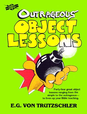 Outrageous Object Lessons - Vontrutzchler, E G