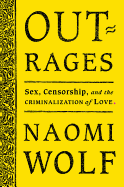 Outrages: Sex, Censorship, and the Criminalization of Love
