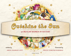 Outshine the Sun: 40 Muslim Women in History