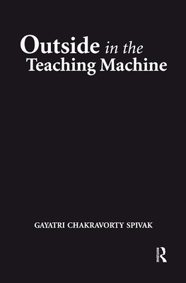 Outside in Teaching Machine CL - Spivak, Gayatri Chakravorty