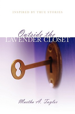 Outside the Lavender Closet: Inspired by True Stories - Taylor, Martha A