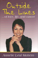 Outside the Lines: Of Love, Life, and Cancer: This Is a True Story of Empowerment During Catastrophic Illness - Mattern, Annette Leal