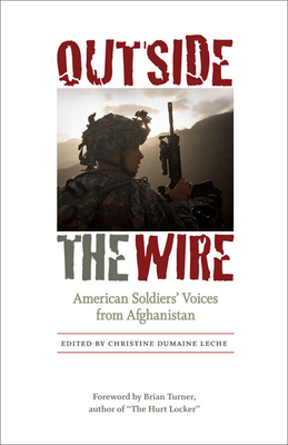 Outside the Wire: American Soldiers' Voices from Afghanistan - Leche, Christine Dumaine (Editor), and Turner, Brian (Foreword by)