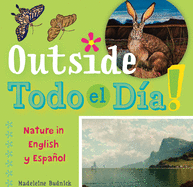 Outside Todo El Da: Nature in English Y Espaol