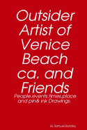 Outsider Artist of Venice Beach CA, and Friends