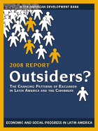 Outsiders?: The Changing Patterns of Exclusion in Latin America and the Caribbean, Economic and Social Progress in Latin America, 2008 Report