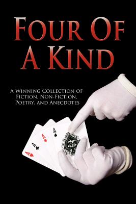 Outskirts Press Presents Four of a Kind: A Winning Collection of Fiction, Non-Fiction, Poetry, and Anecdotes - Outskirts Press