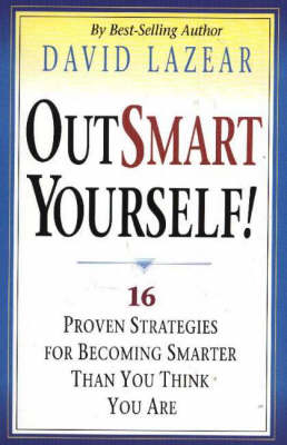 Outsmart Yourself!: 16 Proven Multiple Intelligence Strategies for Becoming Smarter Than You Think You Are - Lazear, David