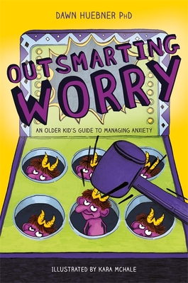 Outsmarting Worry: An Older Kid's Guide to Managing Anxiety - Huebner, Dawn