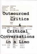 Outsourced Critics & Critical Conversations in a Limo: Art Fairs, Conversations, and Essays - Crawford, Holly (Editor)