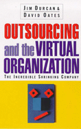 Outsourcing And The Virtual Organisation - Durcan, Jim