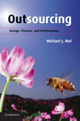 Outsourcing: Design, Process, and Performance - Mol, Michael J