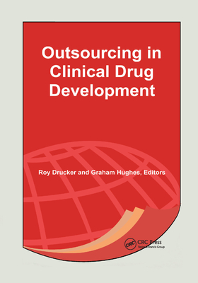 Outsourcing in Clinical Drug Development - Drucker, Roy (Editor), and Hughes, Graham (Editor)