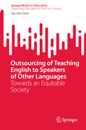 Outsourcing of Teaching English to Speakers of Other Languages: Towards an Equitable Society