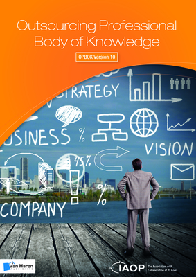 Outsourcing Professional Body of Knowledge: Opbok Version 10 - Van Haren Publishing (Editor)